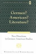 Cover of: German? American? Literature?: New Directions in German-American Studies (New Directions in German-American Studies, Vol. 2)