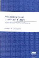 Cover of: Awakening to an Uncertain Future: A Case Study of the Promise Keepers (American University Studies Series VII, Theology and Religion)