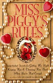 Cover of: Miss Piggy's rules: swine-tested secrets for catching Mr. Right, keeping him & throwing him back when you've had enough