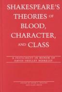 Cover of: Shakespeare's Theories of Blood, Character, and Class: A Festschrift in Honor of Dr. David Shelley Berkeley (Studies in Shakespeare, Vol. 12)