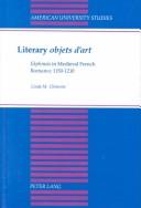 Cover of: Literary Objets D'Art: Ekphrasis in Medieval French Romance, 1150-1210 (American University Studies Series II, Romance Languages and Literature)