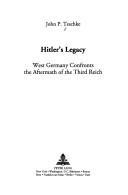 Hitler's Legacy by John P. Teschke