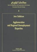 Cover of: Agglomeration and Regional Unemployment Disparities by Jens Sudekum