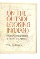 Cover of: On the Outside Looking In(Dian): Indian Women Writers at Home and Abroad