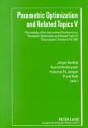 Cover of: Parametric Optimization and Related Topics V: Proceedings of the International Conference on Parametric Optimization and Related Topics V, Tokyo (Japan), October 6-10, 1997