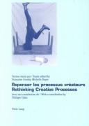 Cover of: Repenser Les Processus Createurs/Rethinking Creative Processes