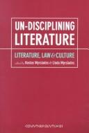 Cover of: Un-Disciplining Literature: Literature, Law, and Culture