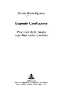 Cover of: Eugenio Cambaceres: precursor de la novela argentina contemporánea