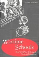 Cover of: Wartime Schools: How World War II Changed American Education (History of Schools and Schooling, V. 34)