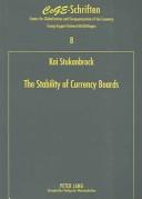 Cover of: The Stability of Currency Boards (Cege-Schriften, Bd. 8)