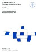 Cover of: The Economics of Two-way Interconnection (Forschungsergebnisse Der Wirtschaftsuniversitat Wien)
