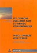 Cover of: Public Opinion and Europe Les Opinions Publiques Face A L'Europe Communautaire: National Identities and the European Integration Process Entre Culture (Cite Europeenne / European Policy)