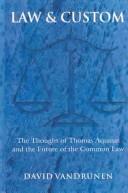 Cover of: Law & Custom: The Thought of Thomas Aquinas and the Future of the Common Law