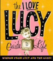 Cover of: The I Love Lucy Guide to Life: Wisdom from Lucy and the Gang (Miniature Editions)