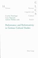 Cover of: Performance and Performativity in German Cultural Studies (German Linguistic and Cultural Studies, V. 14)