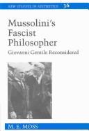 Cover of: Mussolini's Fascist Philosopher by M. E. Moss