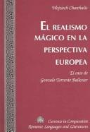 Cover of: El Realismo Magico En La Perspectiva Europea: El Caso De Gonzalo Torrente Ballester (Currents in Comparative Romance Languages and Literatures)