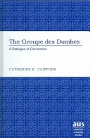 Cover of: The Groupe Des Dombes: A Dialogue Of Conversion (American University Studies Series VII, Theology and Religion)