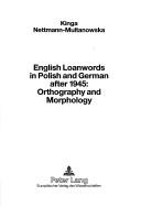 English Loanwords In Polish And German After 1945 by Kinga Nettmann-Multanowska