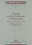 Chaucer and the Challenges of Medievalism by Henry Ansgar Kelly, Donka Minkova