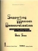 Cover of: Supporting Mexican democratization: Issues and challenges for foreign actors (Discussion paper)