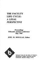 Cover of: Faculty Life Cycle: A Legal Perspective : Proceedings Annual Fifteenth Conference, April 1987