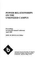 Cover of: Power of Relationships on the Unionized Campus: Proceedings of the 17th Annual Conference (National Center for the Study of Collective Bargaining in Higher ... (Us)//Proceedings Annual Conference)