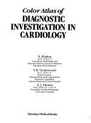 Cover of: Color Atlas of Diagnostic Investigation in Cardiology by S. Walton, Stephen Walton, G. Hunter
