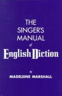 The singer's manual of English diction by Madeline Marshall