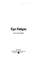 Cover of: Ego fatigue by Guy Gauthier