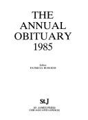 Cover of: The Annual Obituary 1985 (Annual Obituary) by Patricia Burgess