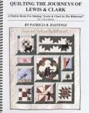 Quilting the Journeys of Lewis & Clark by Patricia B. Hastings