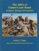 Cover of: Abcs of Custer's Last Stand: Arrogance, Betrayal and Cowardice