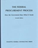 Cover of: The Federal Procurement Process: How the Government Buys What It Needs (Panoptic Federal Contracting)