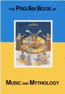 Cover of: The Pro/Am book of Music and Mythology, Volume 1: An Encyclopaedia Reading Reference Guide to the Appearance of Music in the World's Great Mythologies. (Pro - Am Book of Music & Mythology)