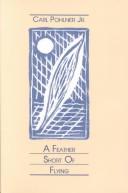 Cover of: A Feather Short of Flying by Carl, Jr. Pohlner