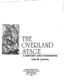 Cover of: The Overland Stage: A History and Guidebook