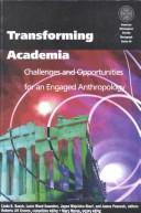 Cover of: Transforming Academia: Challenges and Opportunities for an Engaged Anthropology (American Ethnological Society Monograph Series)