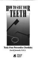 Cover of: How to Save Your Teeth: Toxic-Free Preventive Dentistry