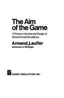 Cover of: The Aim of the Game by Armand Lauffer