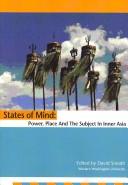 Cover of: States of Mind: Power, Place and the Subject in Inner Asia (Studies on East Asia)
