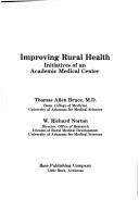 Improving rural health by Thomas A., M.D. Bruce, W. Richard Norton