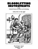 Cover of: Bloodletting Instruments in the National Museum of History & Technology (Smithsonian Studies in History and Technology: No. 41) by Audrey Davis, National Museum Of History and Technolog, Toby Appel