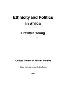 Cover of: Ethnicity and politics in Africa (Critical themes in African studies)