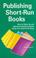 Cover of: Publishing Short-Run Books