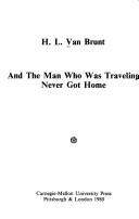 Cover of: AND THE MAN WHO WAS TRAVELING NEVER GOT HOME | H.L. Van Brunt