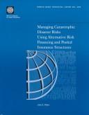 Cover of: Managing Catastrophic Disaster Risks Using Alternative Risk Financing and Pooled Insurance Structures (World Bank Technical Paper, No. 495) | John D. Pollner