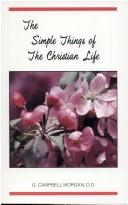 Cover of: Simple Things of the Christian Life by Morgan, G. Campbell, Morgan, G. Campbell