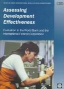 Cover of: Assessing Development Effectiveness: Evaluation in the World Bank and the International Finance Corporation (Evaluation Country Case Study Series)