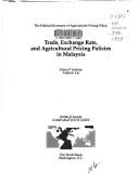 Cover of: Trade, Exchange Rate, and Agricultural Pricing Policies in Malayasia (World Bank Comparative Studies. Political Economy of Agricultural Pricing Polic)